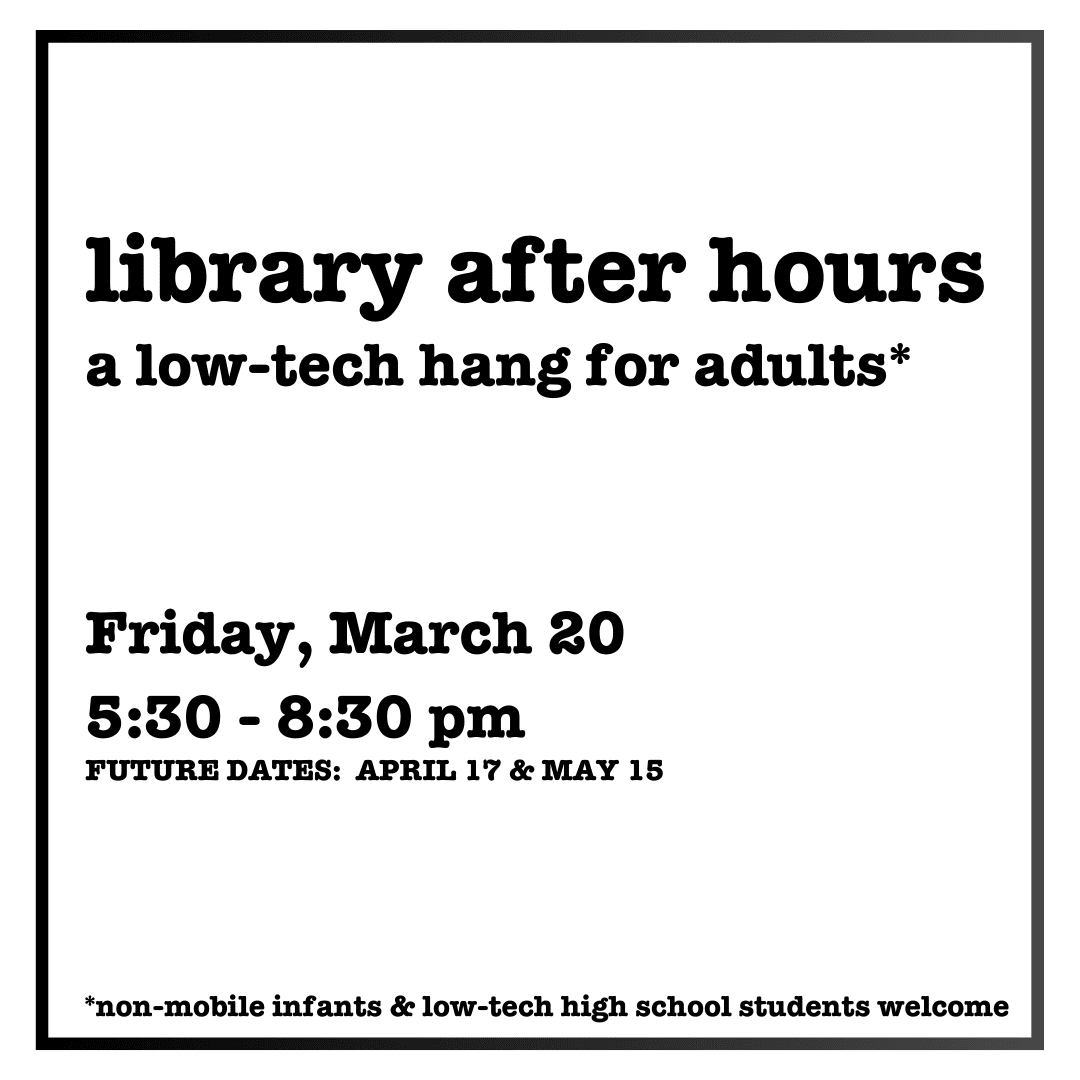 Library After Hours: a Low-Tech Hang for Adults*